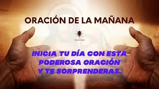 ORACI&Oacute;N DE LA MA&Ntilde;ANA [ ORACIONES MORENA VISION 🙏🏼 ] /MV ORACIONES