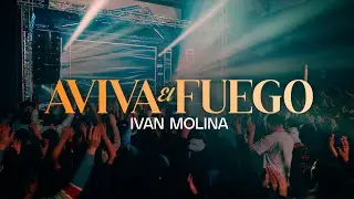 AVIVA EL FUEGO -Ivan Molina (VIDEO OFICIAL)