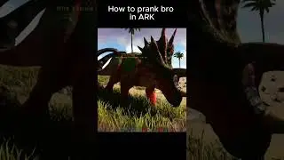 How to prank bro in ARK