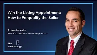 Win the Listing Appointment: How to Prequalify the Seller