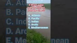 Which water body is different? 🌎World water bodies ||Atlantic ocean, Pacific ocean, Indian ...||