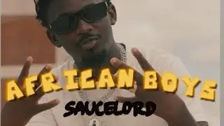 Saucelord -African Boys (Official Music Video)