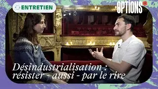 Désindustrialisation : résister -aussi- par le rire