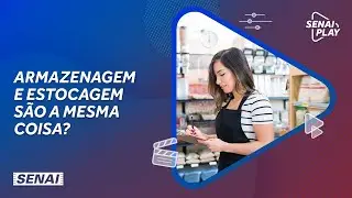 Armazenagem e estocagem s&atilde;o a mesma coisa? | SENAI Play