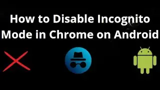 Как отключить режим инкогнито в Google Chrome на Android &mdash; полное руководство