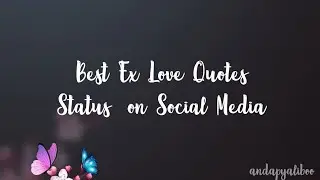 Sayings About Your Ex Boyfriend, Ex Girlfriend || Ex Quotes Status
