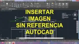 Insertar im&aacute;genes (Sin referencia) AutoCAD