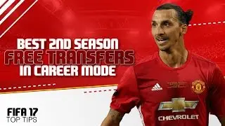 FIFA 17 Top Tips | Best 2nd Season Free Transfers in Career Mode!!!