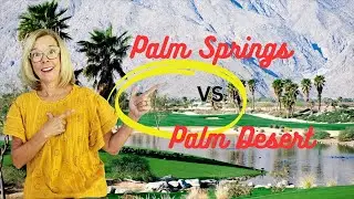Palm Springs Vs. Palm Desert