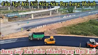 Cửa Ngõ Kết Nối Siêu Sân Bay Long Thành Đang Gấp Rút Hoàn Thành Các Hạng Mục Cuối Cùng 28/12/2025