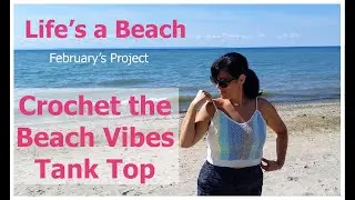 Crochet the Beach Vibes Tank Top - (Life's a Beach Crochet - February) //   SS#129