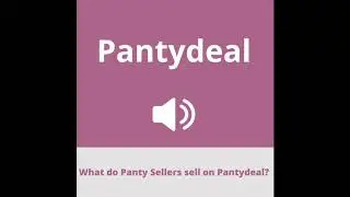 Pantydeal Podcast - Episode 4: What do panty sellers sell on Pantydeal?
