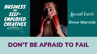 Business for Self-Employed Creatives #72: Drew Marvick (Video Teaser)
