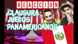REACCIÓN a las DANZAS PERUANAS de la CLAUSURA DE LOS JUEGOS PANAMERICANOS 2019  por PRIMERA VEZ!