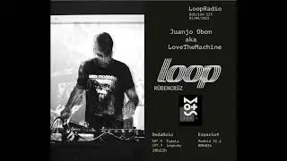 LoopRadio 123 Mots Music presenta, Juanjo Obon aka LoveTheMachine 01. 04. 23
