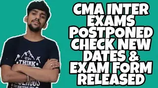 CMA INTER/FINAL EXAM POSTPONED | NEW TIME TABLE,EXAM FORM,ETC 🔥🔥