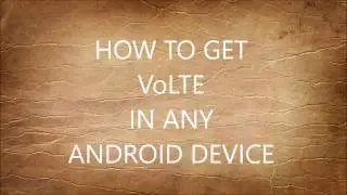 How to get VoLTE in any Android device