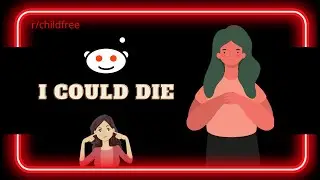r/childfree: Childbirth Could Literally Kill Me But Cousin Says I Should Still Have Kids