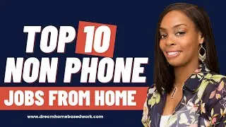 Best 10 Non-Phone Work from Home Jobs You Can Apply for Today!