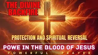 The Divine Backfire: A Prayer for Protection and Spiritual Reversal | V18