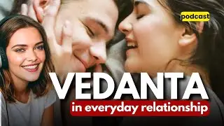 Vedanta in Everyday Relationships  ❤️: Finding Harmony: Podcast