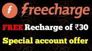 Get FREE Recharge of ₹30 with Freecharge | Freecharge special account offer of Rs 30