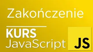 Kurs JavaScript - Zakończenie
