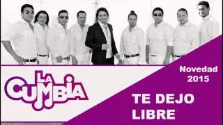 La Cumbia - Te Dejo Libre