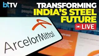 LIVE: ArcelorMittal Nippon Steel India Unveils Big Steel Manufacturing Plans In India