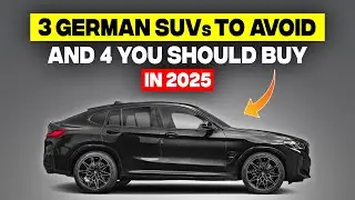 3 German SUVs to Avoid, and 4 you SHOULD buy in 2025