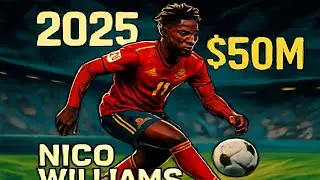 Nico Williams 2025 $50M Winger Redefining Football | Spain&rsquo;s Star Linked to Premier League Giants