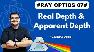 Real depth and apparent depth l ray Optics l class 11 l Vaibhav sir l IIT JEE I NEET I MHT CET|