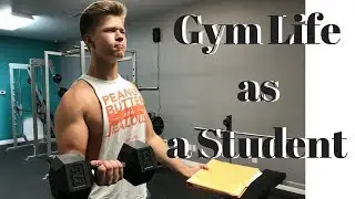 Gym Life as a Student | Balancing Fitness and School
