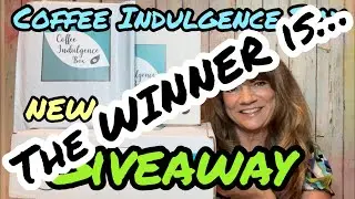 The WINNER is&hellip; of the *New* Coffee Indulgence Box & Giveaway