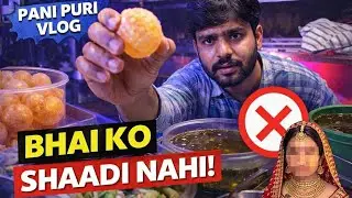Pani Puri vala vlog 🤣 bhai ko shaadi nhi karni hai 🤣