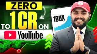 How To Go From Zero To 1Cr On Youtube Full Process Step By Step