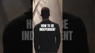 How To Become Independent - Actual and practical tips!