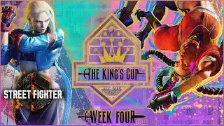The King's Cup Season 1:  Week Four - Street Fighter 6