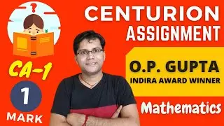 Centurion Assignment - MOST IMPORTANT QUESTIONS For Maths PRACTICE | CBSE 2021 Exams | By O.P. GUPTA