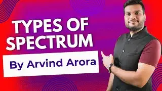 Types of Spectrum...Structure of Atom | Arvind Arora | Chemistry Concepts | Class 11 Chemistry |
