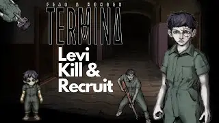 How to get/recruit Levi Fear and Hunger Termina