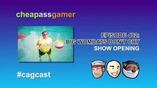 Cheap Ass Gamer CAGCast - Episode 482 - Who pees in the pool?