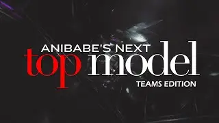 Cycle 3: Anibabe's Next Top Model | TEAMS EDITION | Opening