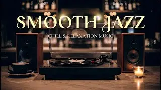 Smooth Jazz Chill for Stress Relief & Relaxation