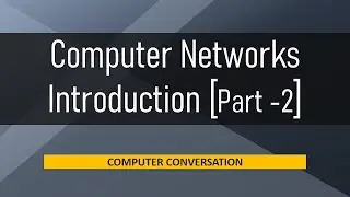 Introduction to Computer Networks | Part - 2/3 | Computer Conversation