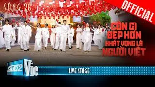 MASHUP C&Ograve;N G&Igrave; ĐẸP HƠN - KH&Aacute;T VỌNG L&Agrave; NGƯỜI VIỆT | S&oacute;ng 26 [Live Stage]