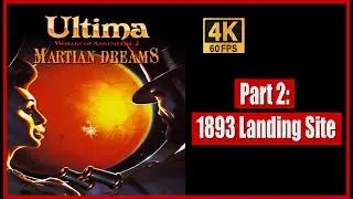 Ultima Worlds of Adventure 2 Martian Dreams Part 2 The 1893 Landing Site