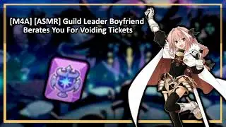 [M4A] [ASMR] Guild Leader Boyfriend Berates You For Voiding Tickets (CRK)