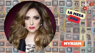 Myriam Montemayor  vive sin rencores | La Mesa Pop #adn40radio