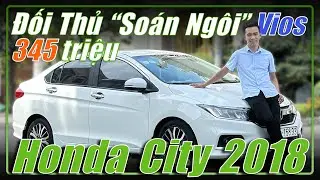 Honda City 2018 - TOP | 345tr | Đ&acirc;y C&oacute; Phải L&agrave; Đối Thủ Xứng Tầm 